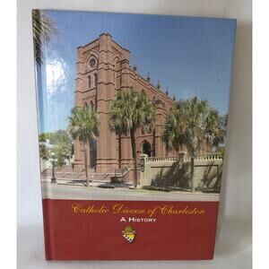 CATHOLIC DIOCESE of CHARLESTON South Carolina  History of Churches Book 2008